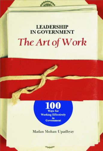 9788182745209: Leadership in Government: The Art of Work 100 Ways for Working Effectively in Government