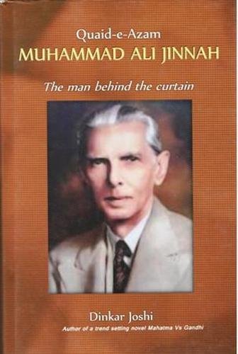 Beispielbild fr Quaid E Azam Muhammad Ali Jinnah: The Man behind the Curtain: A Biographical Novel based on Life of the Man Who Reshaped the Map of the India zum Verkauf von Books in my Basket