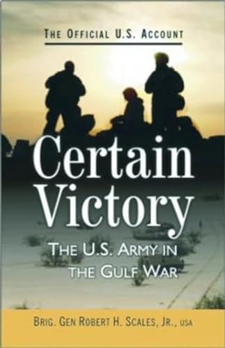 Imagen de archivo de Certain Victory: The US Army in the Gulf War a la venta por Books in my Basket