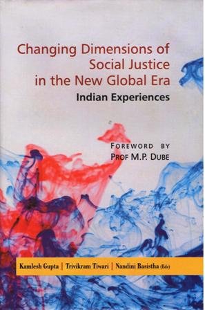 Beispielbild fr Changing Dimensions of Social Justice in the New Global Era: Indian Experiences foreword by M P Dube zum Verkauf von Books in my Basket