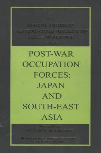 Stock image for Post War Occupation Forces: Japan and South East Asia: Official History of the Indian Armed Forces in the Second World War 1939 45 for sale by Books in my Basket