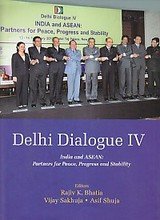 Imagen de archivo de Delhi Dialogue IV: India and ASEAN: Partnership for Peace, Progress and Stability a la venta por Books in my Basket