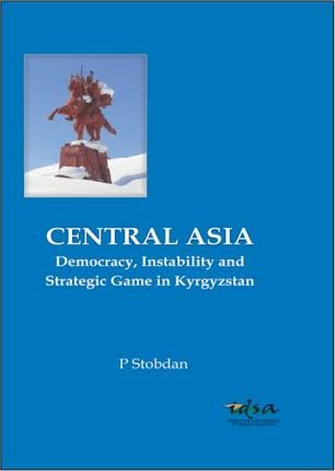 9788182747524: Central Asia and South Asia: Democracy, Instability and Strategic Game in Kyrgyzstan