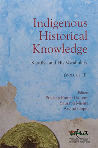 9788182748668: Indigenous Historical Knowledge, Volume II: Kautilya and His Vocabulary