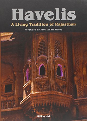 Havelis _ A Living Tradition of Rajasthan - Jain, Shikha