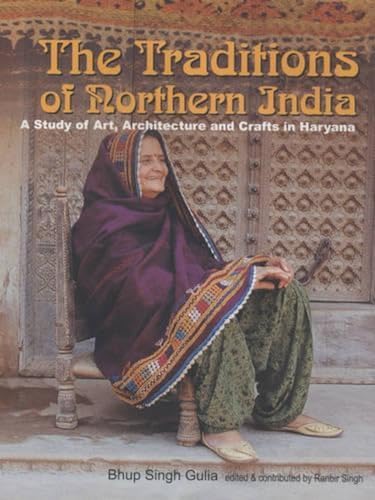 9788182901193: The Traditions of Northern India: A Study of Arts, Architecture and Crafts in Haryana