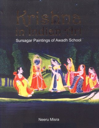Krishna in Indian Art - Sursagar Painting of Awadh School (9788182902114) by Misra, Neeru