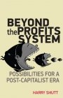 Stock image for Beyond the Profits System : Possibilities for a Post Capital Era for sale by Vedams eBooks (P) Ltd