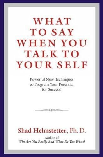 9788183223225: What to say whe you talk to your self: Powerful New Techniques to Program Your Potential for Success!