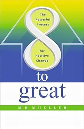 Stock image for 8 to great: the powerful process for positive change for sale by Books in my Basket