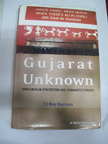 Stock image for Gujarat Unknown: Hindu Muslim Syncretism and Humanistic Forays for sale by Books in my Basket