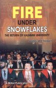 Stock image for Fire Under Snowflakes : The Return of Kashmir University for sale by Vedams eBooks (P) Ltd