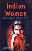 Stock image for Indian Women: The Ushering of a New Dawn for sale by dsmbooks