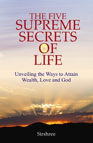 9788183280587: The Five Supreme Secrets of Life: Unveiling the Ways to Attain Wealth, Love and God