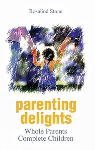 9788183280914: Parenting Delights Whole Parents Complete Children