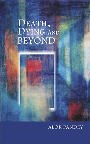 Stock image for Death Dying and Beyond: The Science and Spirituality of Death for sale by Books From California