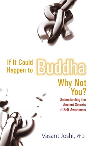 If It Could Happen To Buddha, Why Not You: Understanding the Ancient Secrets of Self Awareness - Joshi, Dr. Vasant