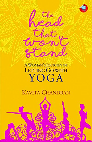 Stock image for The Head that Won't Stand: A Woman's Journey of Letting Go With Yoga for sale by Books From California