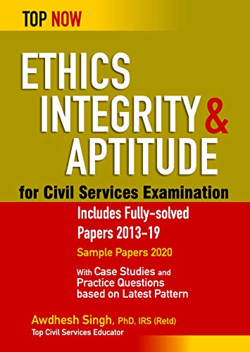 9788183285636: Ethics, Integrity & Aptitude for Civil Services Examination: Includes Fully-solved Papers 2013-19 (Top Now)