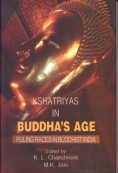 Stock image for Kshatriyas in Buddhas Age : Ruling Races in Buddhist India for sale by Vedams eBooks (P) Ltd