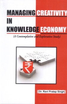 Stock image for Managing Creativity in Knowledge Economy : A Contemplative and Explorative Study for sale by Vedams eBooks (P) Ltd