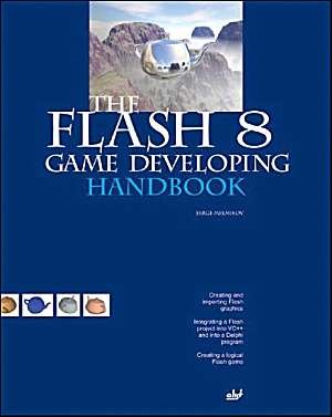 Beispielbild fr The Flash 8 Game Developing Handbook zum Verkauf von Blackwell's