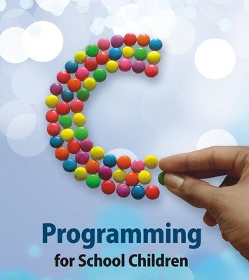 9788183335195: C Programming for School Children