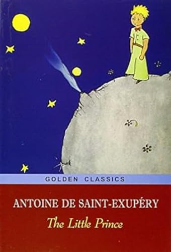 The Little Prince by Antoine de Saint-Exupéry The Little Prince by Antoine de Saint-Exupéry
