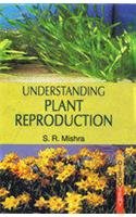 9788183564816: Understanding Plant Reproduction