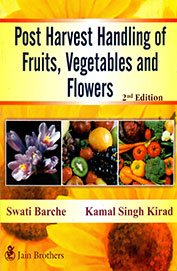 Stock image for Post Harvest Handling of Fruits, Vegetables and Flowers for sale by Books Puddle