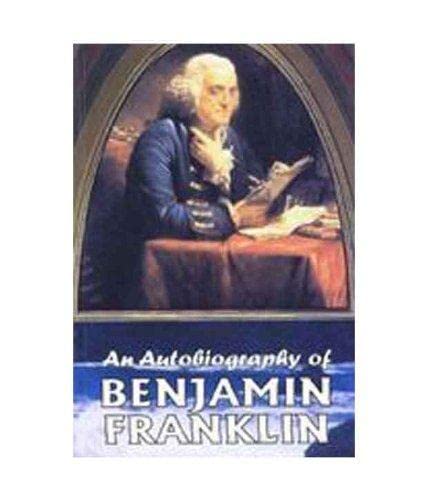 Imagen de archivo de An Autobiography Of Benjamin Franklin a la venta por GF Books, Inc.