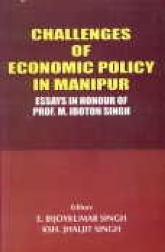 Stock image for Challenges of Economic Policy in Manipur : Essays in Honour of Prof M Iboton Singh: Vols: 1 to 2 for sale by Vedams eBooks (P) Ltd