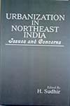 Urbanization in Northeast India: Issues and Concerns (9788183701921) by H.Sudhir
