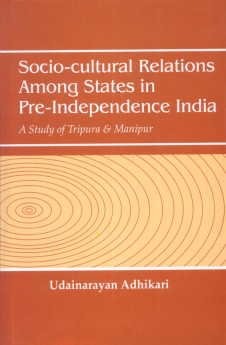 9788183702324: Socio-Cultural Relations Among States in Pre-Independence India: A Study of Tripura & Manipur