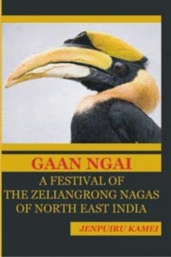 9788183703260: Gaan Ngai: A Festival of The Zelliangrong Nagas of North East India