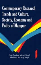 Stock image for Contemporary Research Trends and Culture Society Economy and Polity of Manipur for sale by Majestic Books