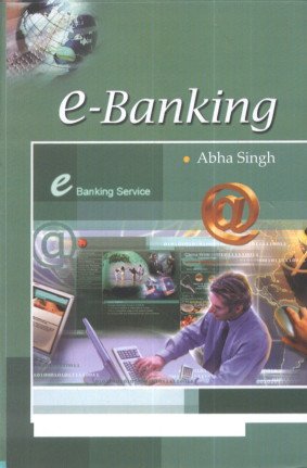 E-banking (9788183763202) by Abha Singh