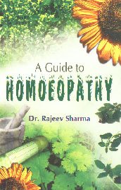A Guide to Homoeopathy (9788183821162) by Dr. Rajeev Sharma