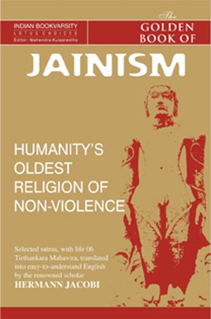 The Golden Book of Jainism: Humanity`s Oldest Religion of Non-Violence