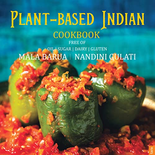 Stock image for Plant-Based Indian Cookbook: Free of Oil, Sugar, Dairy, Gluten for sale by Books in my Basket