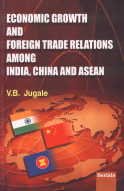 Stock image for Economic Growth and Foreign Trade Relations Among India, China and ASEAN for sale by Books Puddle