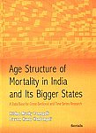 Age Structure of Mortality in India and Its Bigger States: A Data Base for Cross-Sectional and Ti...