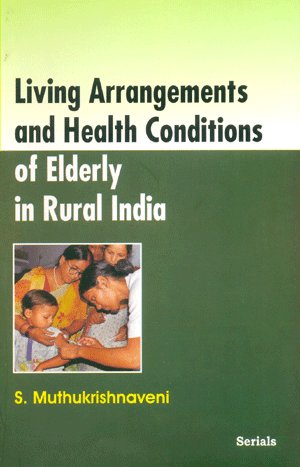 9788183873888: Living Arrangements and Health Conditions of Elderly in Rural India