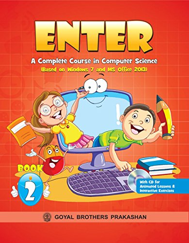 Stock image for Enter A Complete Course in Computer Science (Based On Win 7 & Office 13) Book 2 (With CD) for sale by dsmbooks