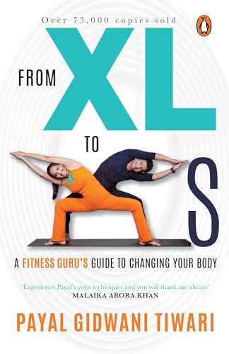 9788184001471: From XL to XS: A Fitness Guru's Guide to Changing Your Body | 75,000+ COPIES SOLD | An iconic health & fitness book by Payal Gidwani Tiwari, author of Own the Bump & The Body Goddess | Penguin Books