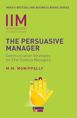 9788184001495: IIMA - The Persuasive Manager: Communication Strategies For 21St Century Managers