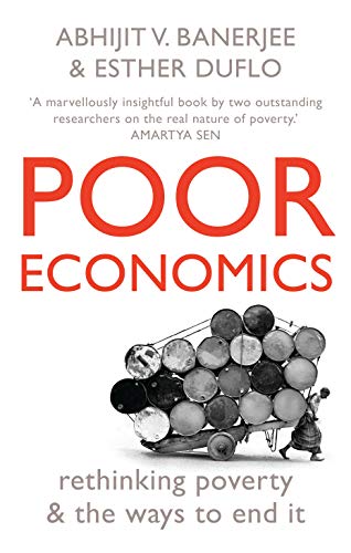 Beispielbild fr Poor Economics: Rethinking Poverty And The Ways To End It zum Verkauf von ThriftBooks-Atlanta