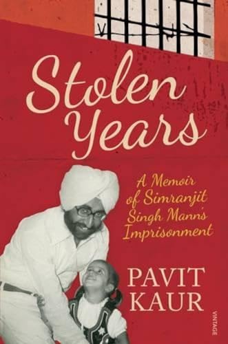 Stock image for Stolen Years - A Memoir of Simranjit Singh Mann's Imprisonment by Kaur, Pavit (2014) Hardcover for sale by Books Unplugged