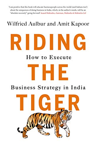 Imagen de archivo de Riding the Tiger: How to Execute Business Strategy in India a la venta por ThriftBooks-Dallas