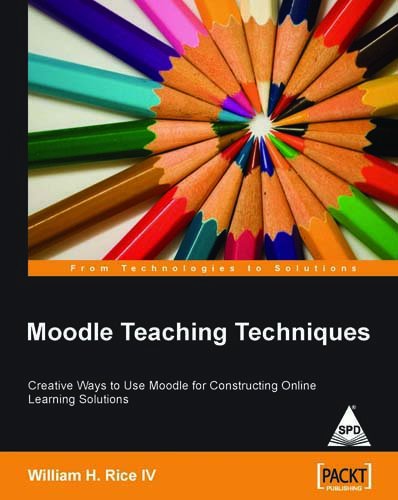 9788184044591: MOODLE TEACHING TECHNIQUES: CREATIVE WAYS TO USE MOODLE FOR CONSTRUCTING ONLINE LEARNING S